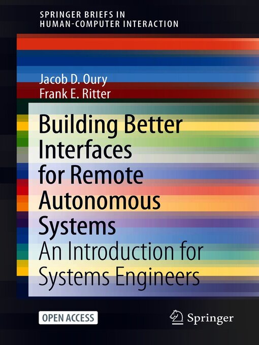 Title details for Building Better Interfaces for Remote Autonomous Systems by Jacob D. Oury - Available